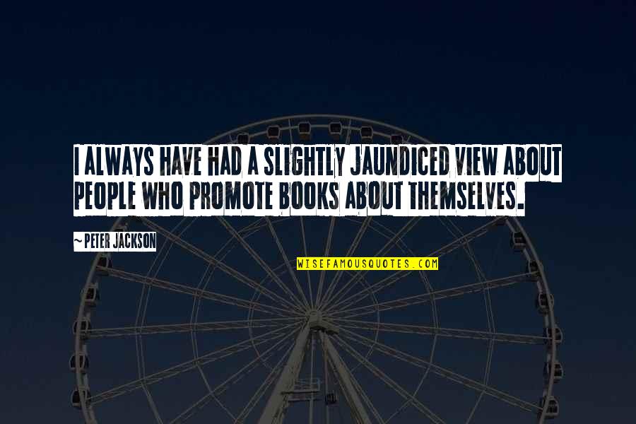 Chickens To Paint Quotes By Peter Jackson: I always have had a slightly jaundiced view