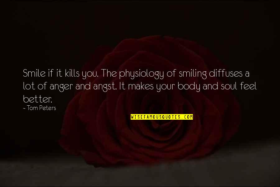 Chickens Toys Quotes By Tom Peters: Smile if it kills you. The physiology of