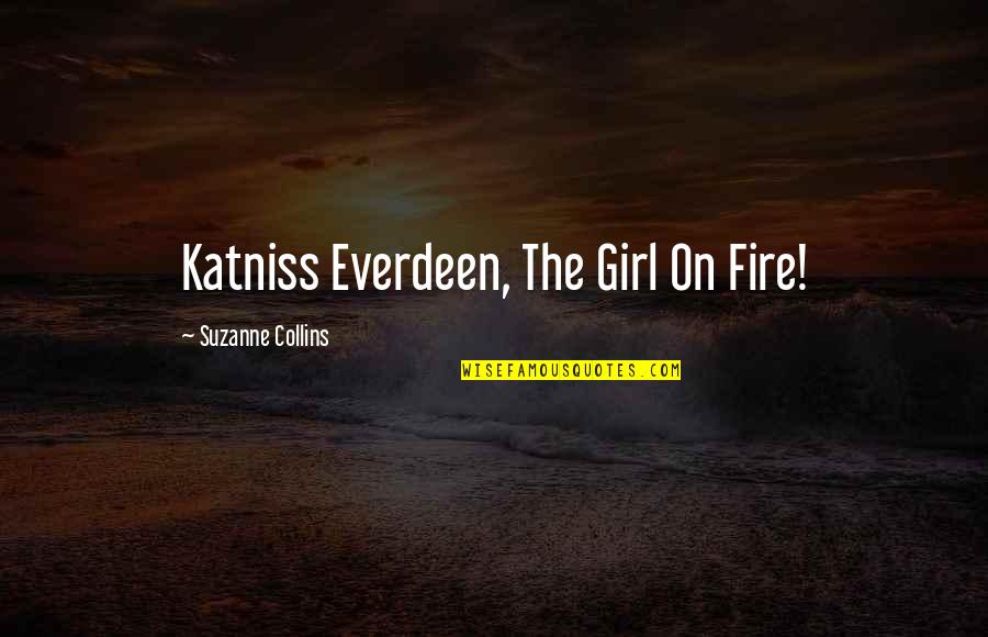 Chickity Chicken Quotes By Suzanne Collins: Katniss Everdeen, The Girl On Fire!