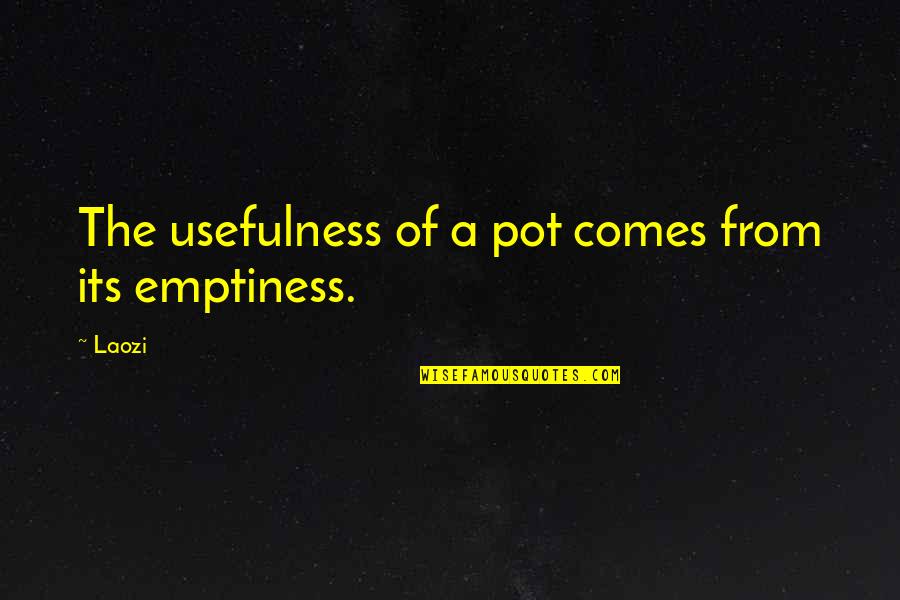 Chicklet And Melani Quotes By Laozi: The usefulness of a pot comes from its