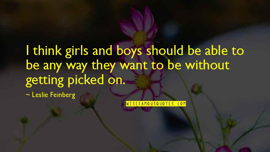 Chicklet Quotes By Leslie Feinberg: I think girls and boys should be able