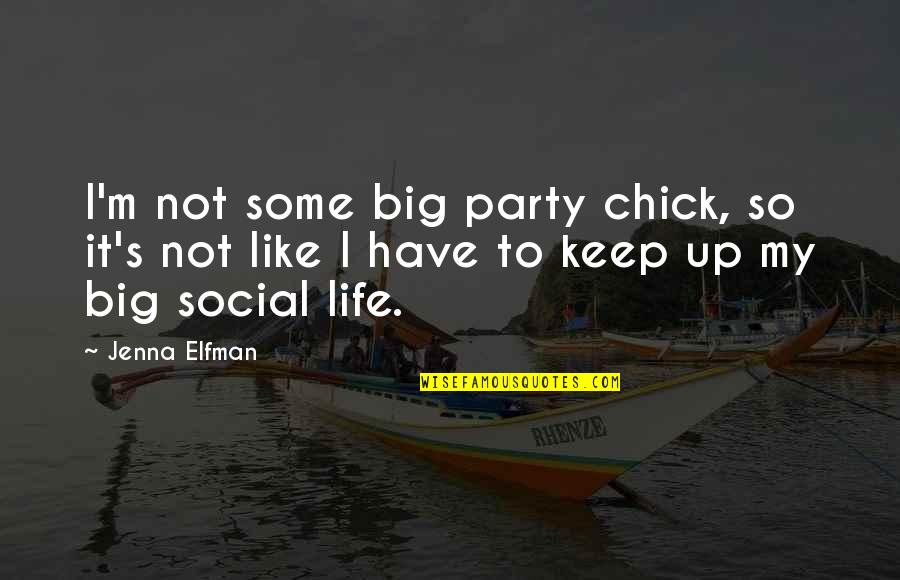 Chick'll Quotes By Jenna Elfman: I'm not some big party chick, so it's