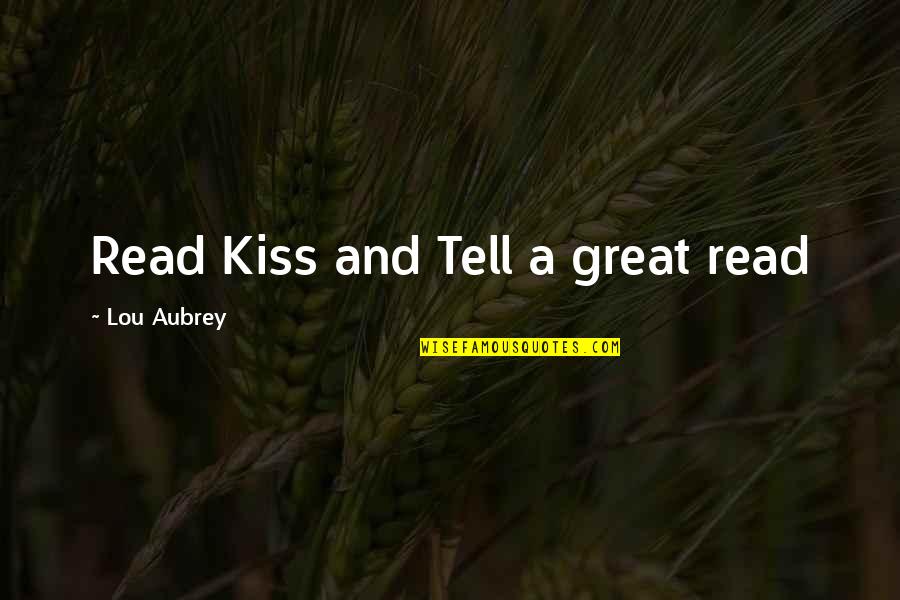 Chick'll Quotes By Lou Aubrey: Read Kiss and Tell a great read Chick'll Quotes By Lou Aubrey: Read Kiss and Tell a great read