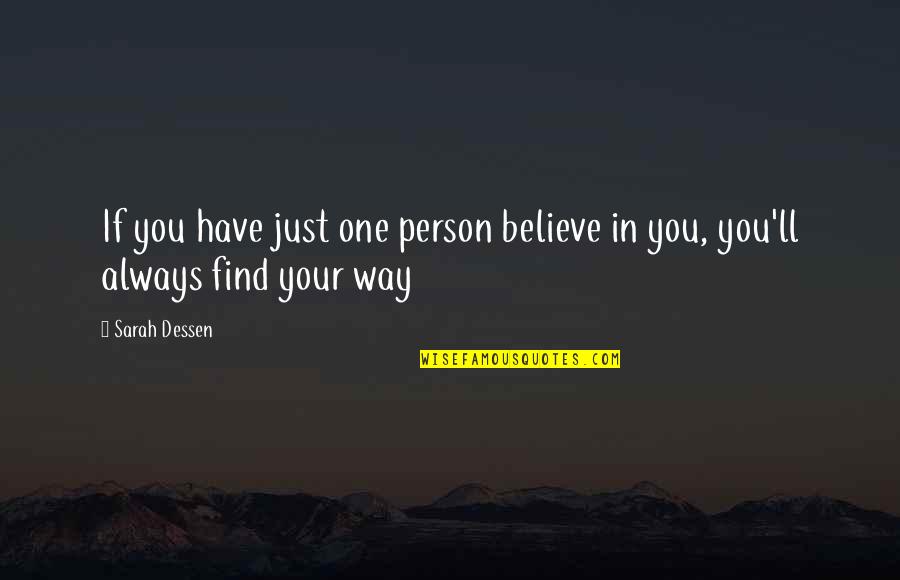 Chick'll Quotes By Sarah Dessen: If you have just one person believe in