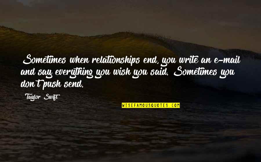 Chicks Tagalog Quotes By Taylor Swift: Sometimes when relationships end, you write an e-mail