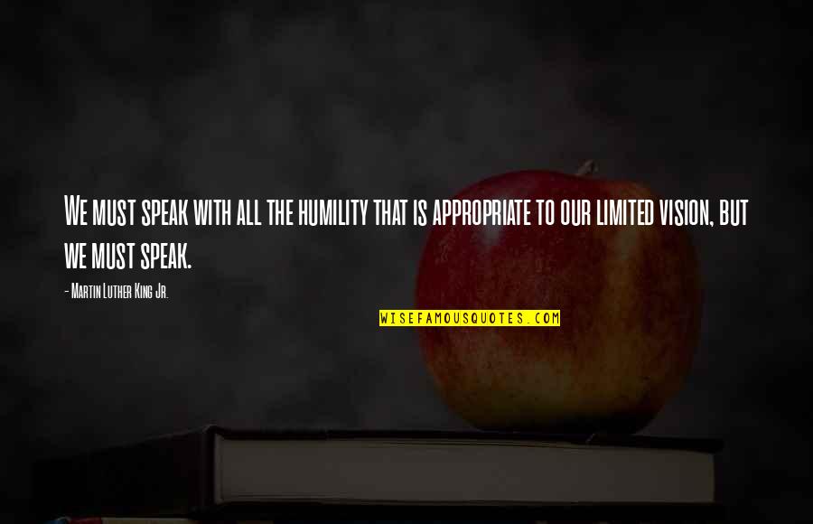 Chicles Yucatan Quotes By Martin Luther King Jr.: We must speak with all the humility that Chicles Yucatan Quotes By Martin Luther King Jr.: We must speak with all the humility that