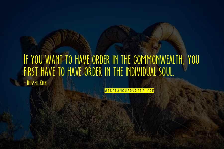 Chico Loko Quotes By Russell Kirk: If you want to have order in the Chico Loko Quotes By Russell Kirk: If you want to have order in the