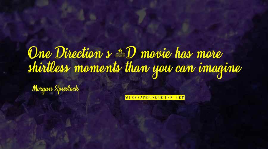 Chico Xavier Love Quotes By Morgan Spurlock: One Direction's 3D movie has more shirtless moments