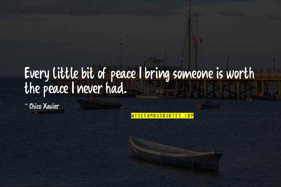 Chico Xavier Quotes By Chico Xavier: Every little bit of peace I bring someone