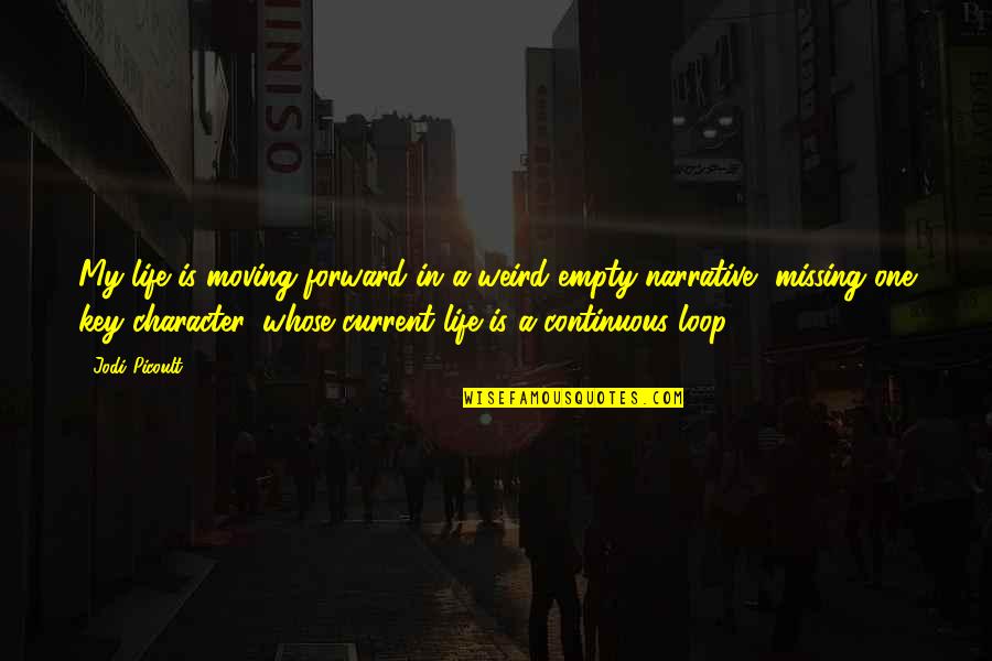 Chicolini Marx Quotes By Jodi Picoult: My life is moving forward in a weird Chicolini Marx Quotes By Jodi Picoult: My life is moving forward in a weird