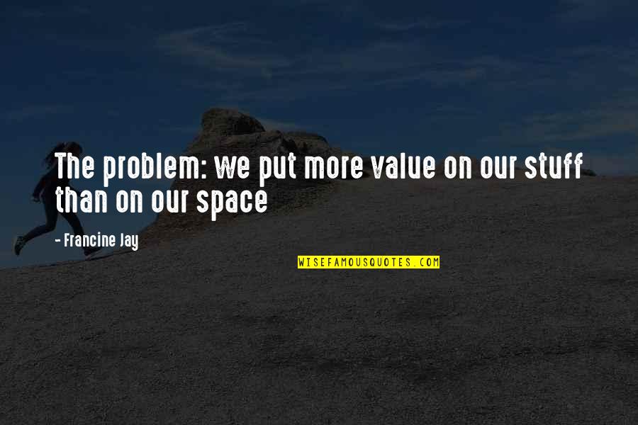 Chicolini Vegetable Soup Quotes By Francine Jay: The problem: we put more value on our
