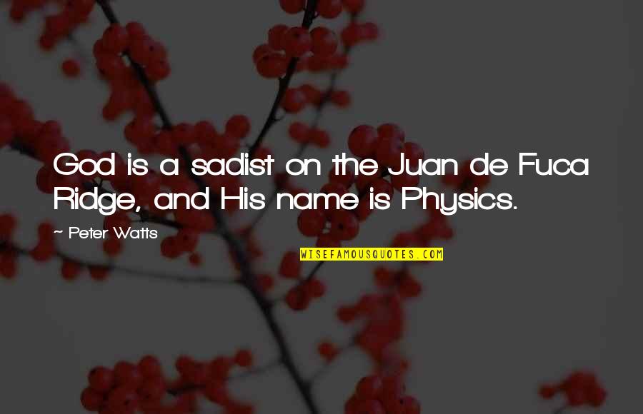Chicser Quotes By Peter Watts: God is a sadist on the Juan de