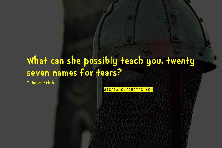Chidedumo Quotes By Janet Fitch: What can she possibly teach you, twenty seven