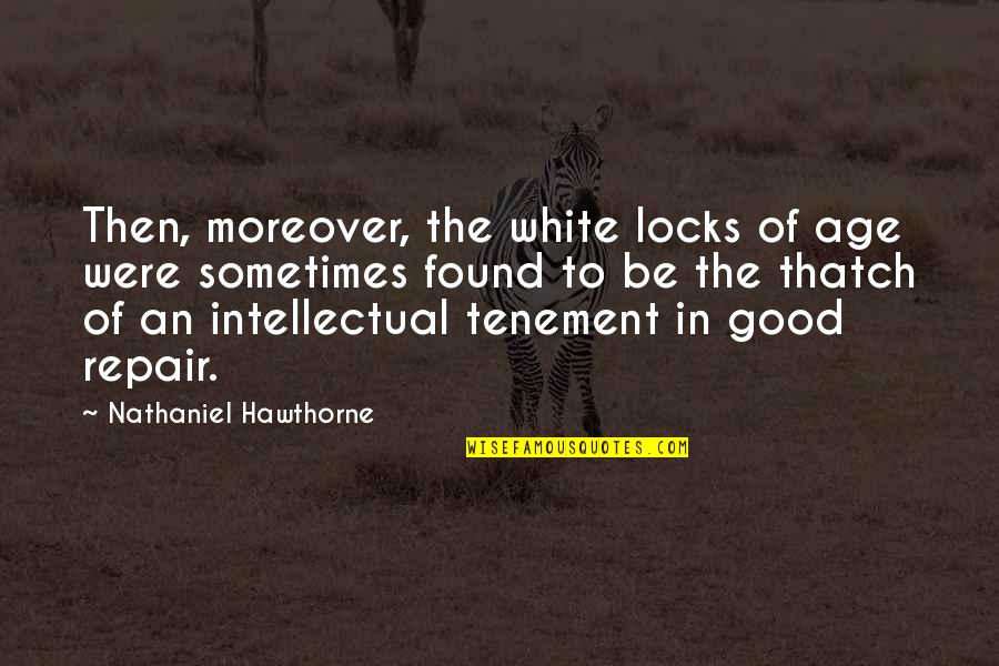 Chideng Quotes By Nathaniel Hawthorne: Then, moreover, the white locks of age were Chideng Quotes By Nathaniel Hawthorne: Then, moreover, the white locks of age were