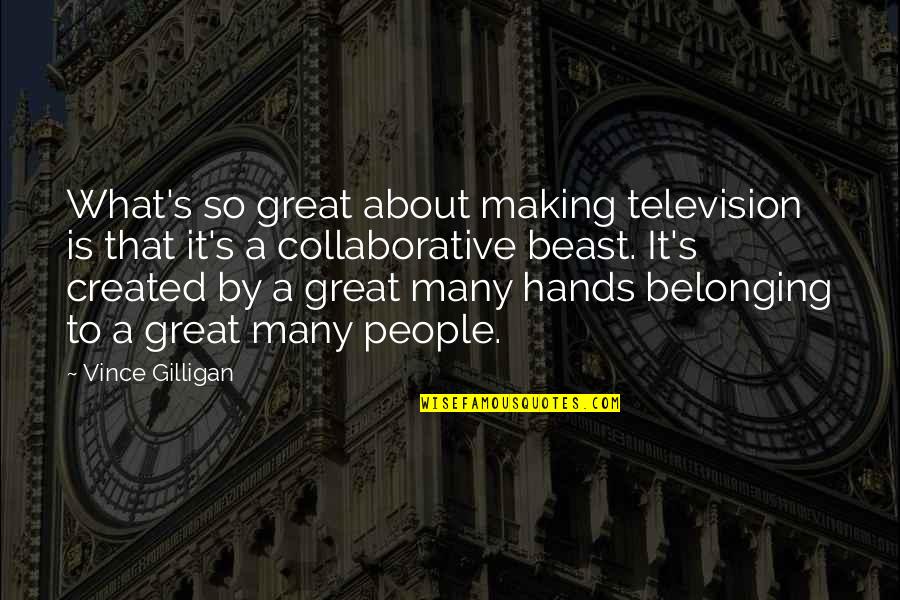 Chidingly Quotes By Vince Gilligan: What's so great about making television is that Chidingly Quotes By Vince Gilligan: What's so great about making television is that