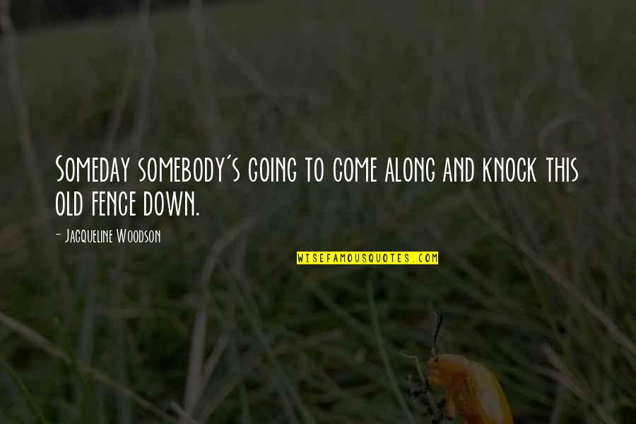 Chidlren's Quotes By Jacqueline Woodson: Someday somebody's going to come along and knock