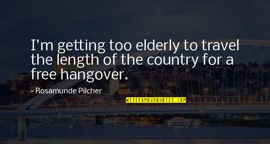 Chiedere Rimborso Quotes By Rosamunde Pilcher: I'm getting too elderly to travel the length