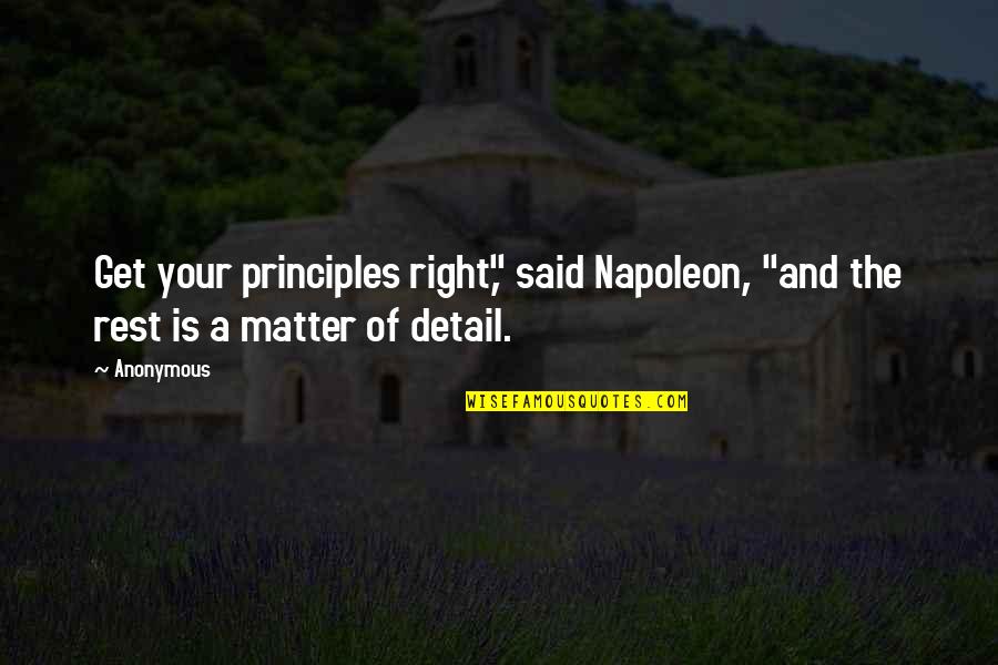 Chief Bromden Change Quotes By Anonymous: Get your principles right," said Napoleon, "and the