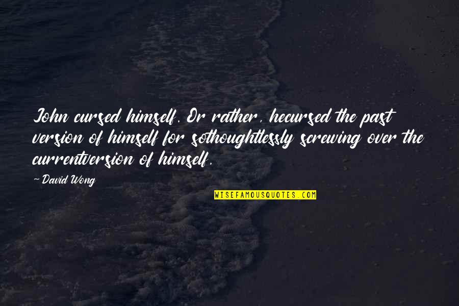 Chief Bromden Change Quotes By David Wong: John cursed himself. Or rather, hecursed the past Chief Bromden Change Quotes By David Wong: John cursed himself. Or rather, hecursed the past