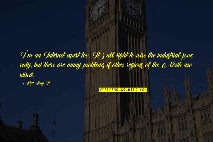 Chief Bromden Change Quotes By Kim Jong Il: I'm an Internet expert too. It's all right Chief Bromden Change Quotes By Kim Jong Il: I'm an Internet expert too. It's all right