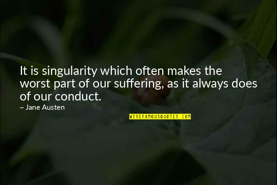 Chief Bromden Mother Quotes By Jane Austen: It is singularity which often makes the worst