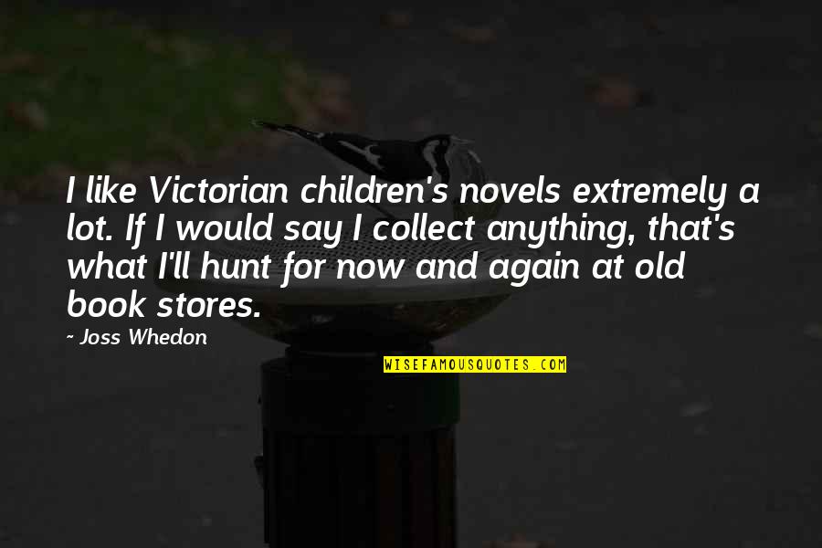 Chief Bromden Quotes By Joss Whedon: I like Victorian children's novels extremely a lot.