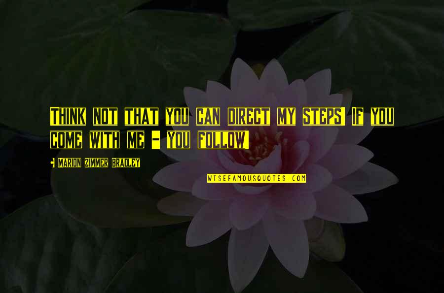 Chief Cornplanter Quotes By Marion Zimmer Bradley: Think not that you can direct my steps! Chief Cornplanter Quotes By Marion Zimmer Bradley: Think not that you can direct my steps!