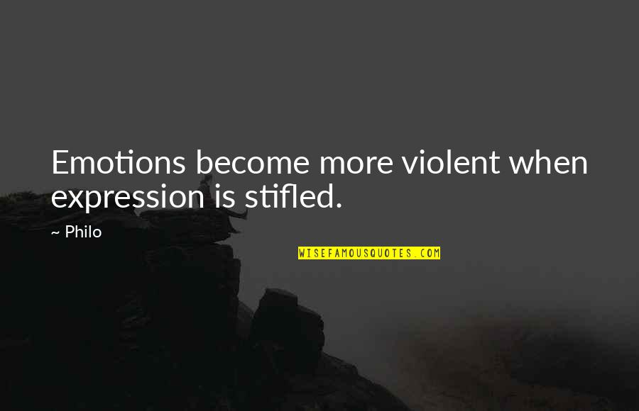 Chief Crowfoot Quotes By Philo: Emotions become more violent when expression is stifled.