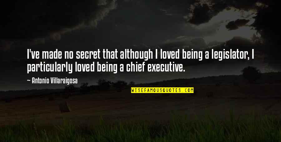 Chief Executive Quotes By Antonio Villaraigosa: I've made no secret that although I loved