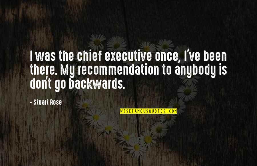 Chief Executive Quotes By Stuart Rose: I was the chief executive once, I've been