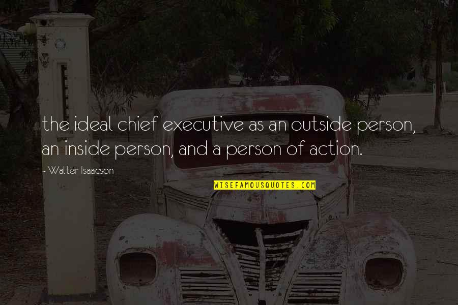 Chief Executive Quotes By Walter Isaacson: the ideal chief executive as an outside person,