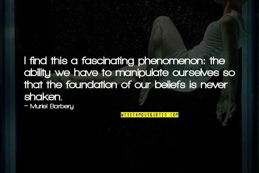 Chief Financial Officers Quotes By Muriel Barbery: I find this a fascinating phenomenon: the ability