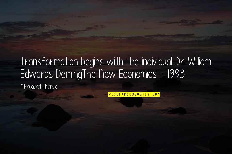 Chief Financial Officers Quotes By Priyavrat Thareja: Transformation begins with the individual Dr William Edwards