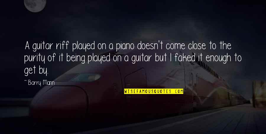 Chief Justice Roger Taney Quote Quotes By Barry Mann: A guitar riff played on a piano doesn't