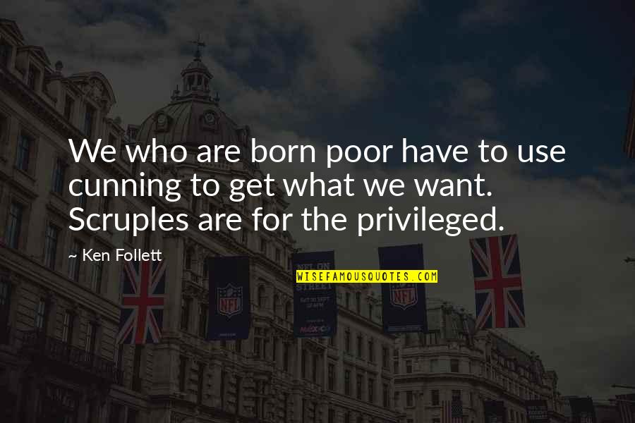 Chief Justice Taney Quotes By Ken Follett: We who are born poor have to use