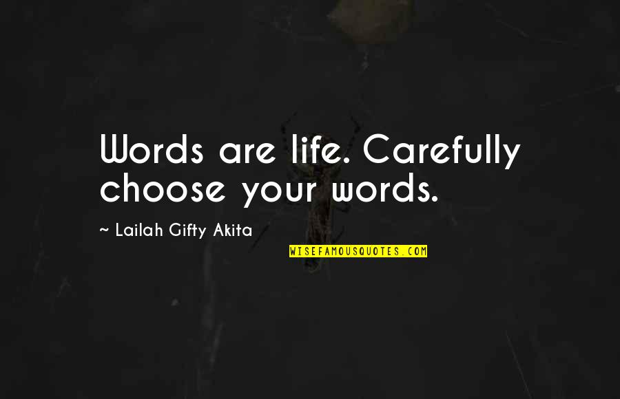 Chief Kamachi Quotes By Lailah Gifty Akita: Words are life. Carefully choose your words.