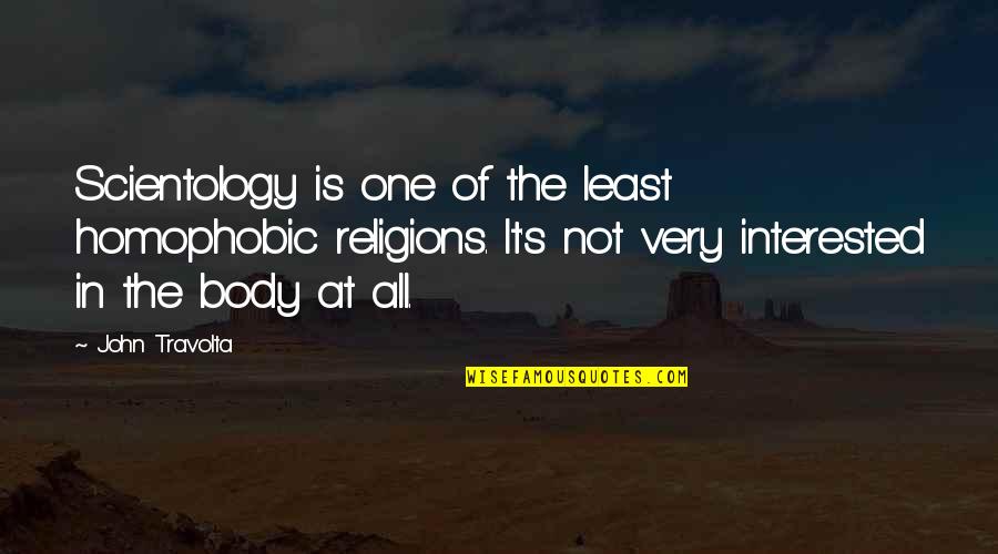Chief Mko Abiola Quotes By John Travolta: Scientology is one of the least homophobic religions. Chief Mko Abiola Quotes By John Travolta: Scientology is one of the least homophobic religions.