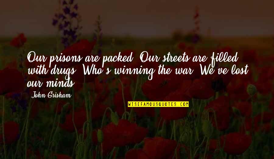 Chief Oshkosh Quotes By John Grisham: Our prisons are packed. Our streets are filled