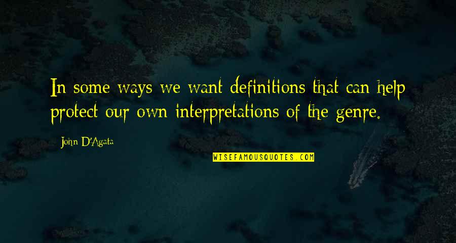 Chief Petty Officers Quotes By John D'Agata: In some ways we want definitions that can Chief Petty Officers Quotes By John D'Agata: In some ways we want definitions that can