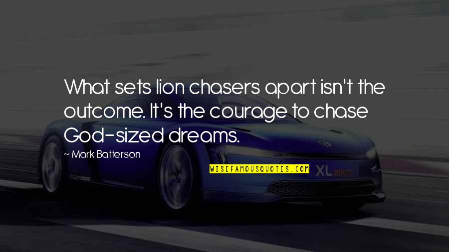 Chief Powhatan Quotes By Mark Batterson: What sets lion chasers apart isn't the outcome.