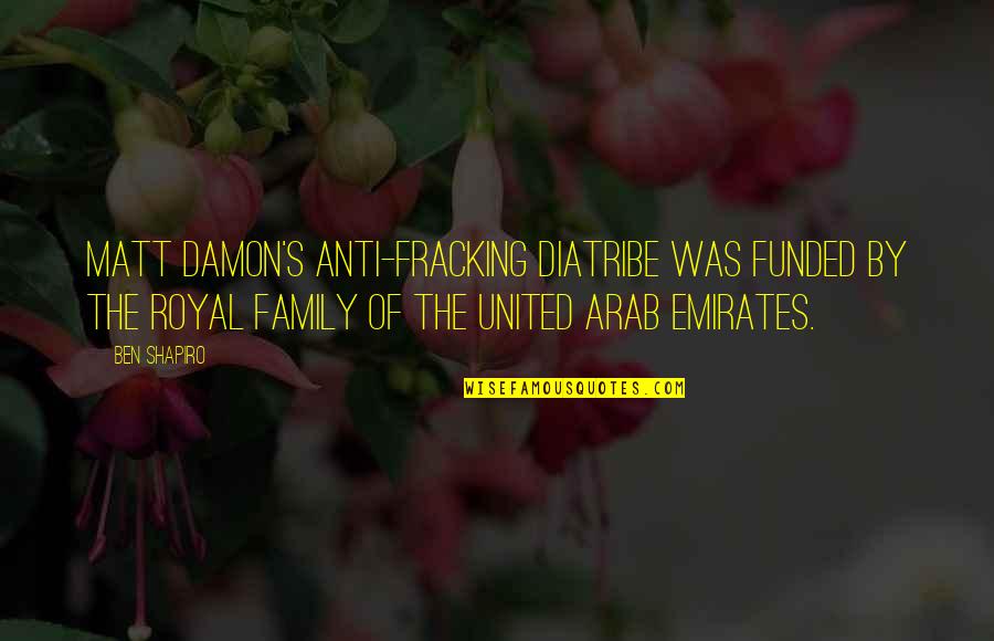 Chief Public Relations Officer Quotes By Ben Shapiro: Matt Damon's anti-fracking diatribe was funded by the Chief Public Relations Officer Quotes By Ben Shapiro: Matt Damon's anti-fracking diatribe was funded by the