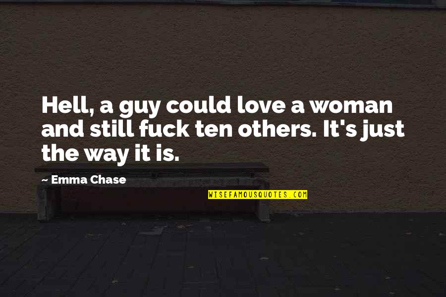 Chief Running Water Quotes By Emma Chase: Hell, a guy could love a woman and