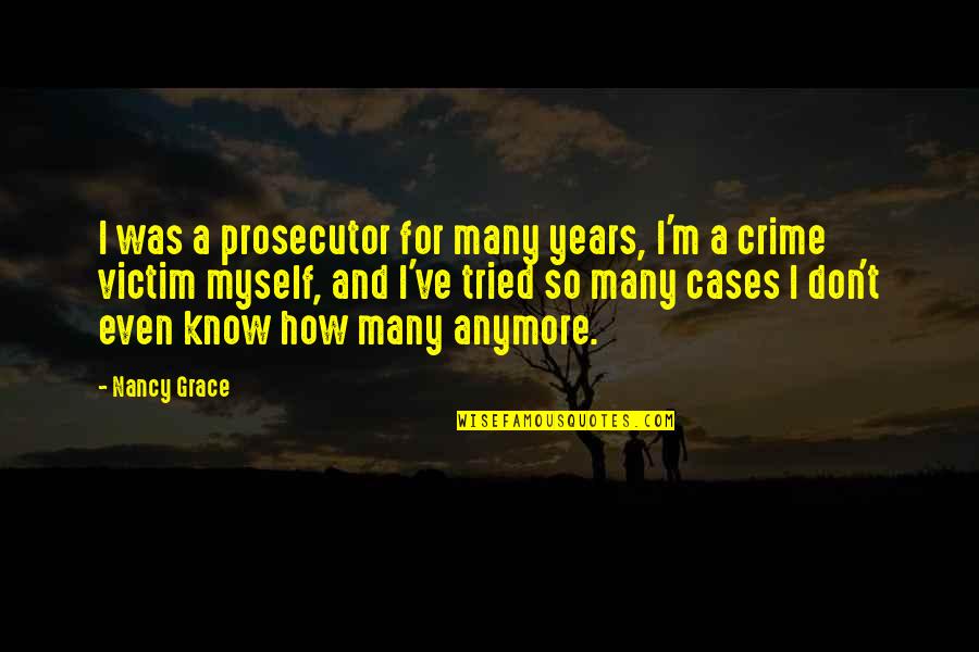 Chief Running Water Quotes By Nancy Grace: I was a prosecutor for many years, I'm