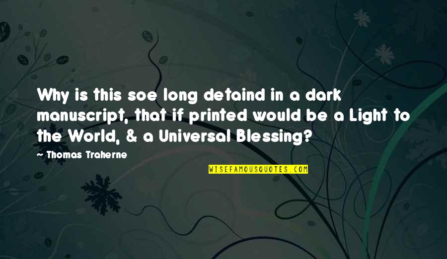 Chief Wolf Robe Quotes By Thomas Traherne: Why is this soe long detaind in a