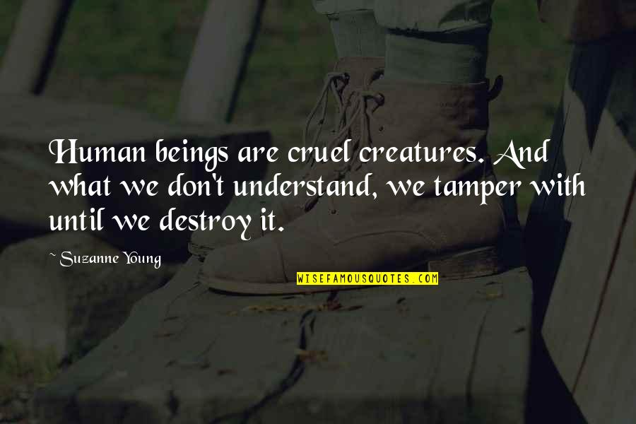 Chiefest Quotes By Suzanne Young: Human beings are cruel creatures. And what we