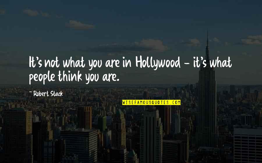 Chieffo Cavatelli Quotes By Robert Stack: It's not what you are in Hollywood -