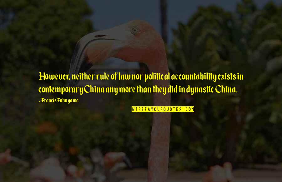 Chiefly In Spanish Quotes By Francis Fukuyama: However, neither rule of law nor political accountability Chiefly In Spanish Quotes By Francis Fukuyama: However, neither rule of law nor political accountability