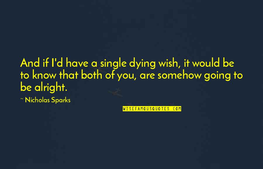 Chiefs Vs Pirates Quotes By Nicholas Sparks: And if I'd have a single dying wish,