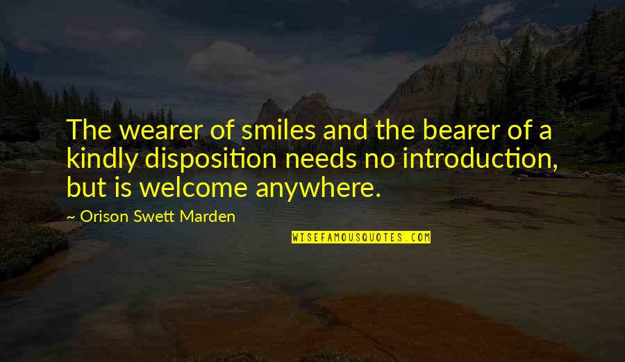 Chiefwork Quotes By Orison Swett Marden: The wearer of smiles and the bearer of Chiefwork Quotes By Orison Swett Marden: The wearer of smiles and the bearer of