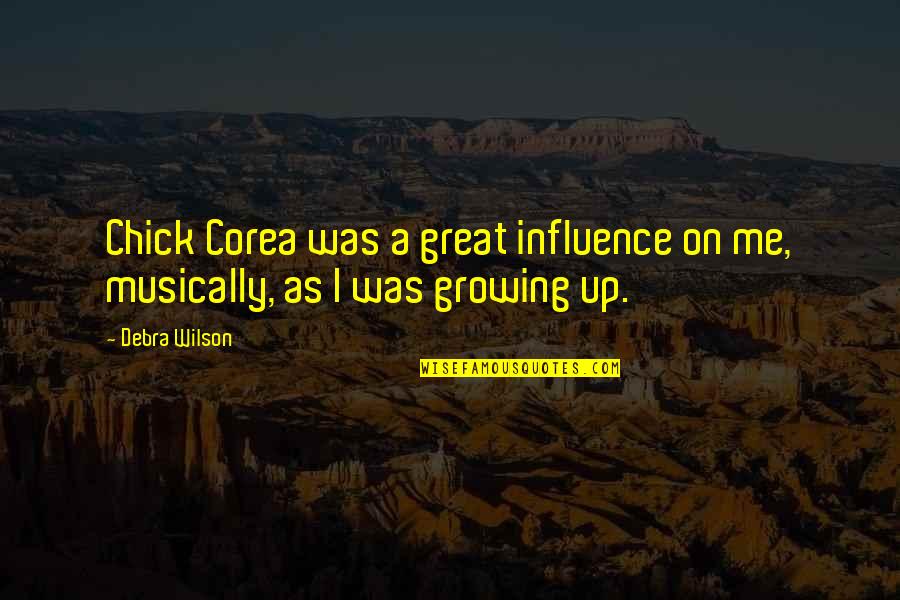 Chiemeka Okoronkwo Quotes By Debra Wilson: Chick Corea was a great influence on me,